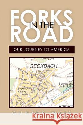 Forks in the Road: Our Journey to America Weis, Gunter 9781456866945