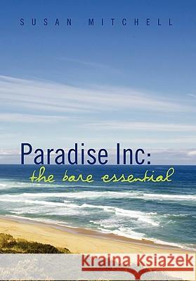 Paradise Inc: The Bare Essential Mitchell, Susan 9781456867096
