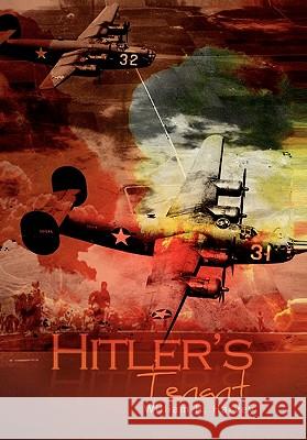 Hitler's Tenant William H. Harvey 9781456867577 Xlibris Corporation