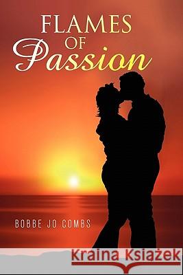 Flames of Passion Bobbe Jo Combs 9781456868451