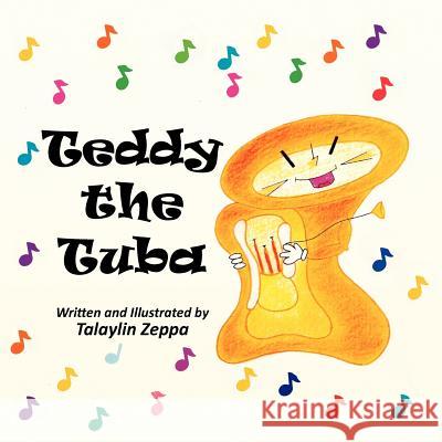 Teddy the Tuba Talaylin Zeppa 9781456869083 Xlibris Corporation