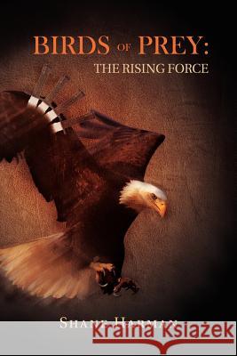 Birds of Prey: The Rising Force Shane Harman 9781456869564