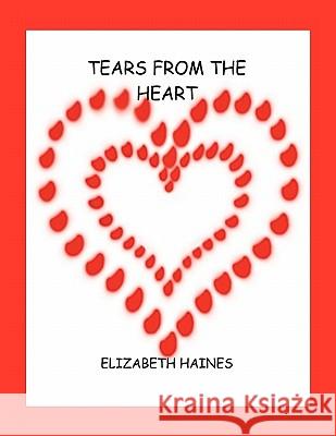 Tears from the Heart Elizabeth Haines 9781456869618