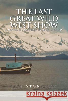 The Last Great Wild West Show Jeff Stonehill 9781456870553 Xlibris Corporation