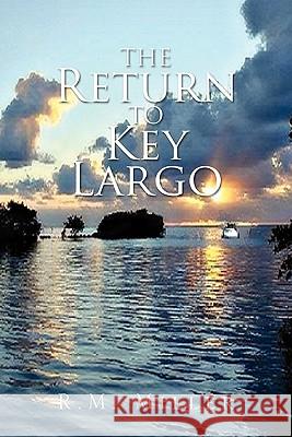 The Return to Key Largo R. M. Miller 9781456872021 Xlibris Corporation