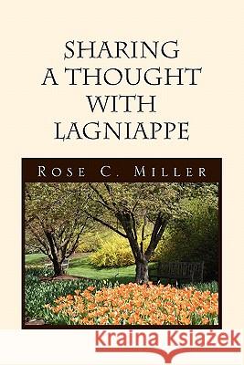 Sharing a Thought with Lagniappe Rose C Miller 9781456874490