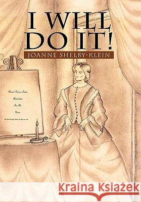 I Will Do It! Joanne Shelby-Klein 9781456876654 Xlibris Corporation