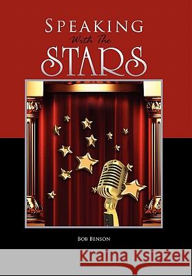 Speaking With The Stars Benson, Bob 9781456877484 Xlibris Corporation