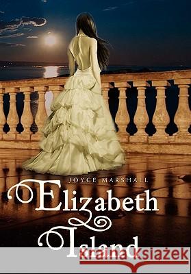 Elizabeth Island Joyce Marshall 9781456877910 Xlibris Corporation