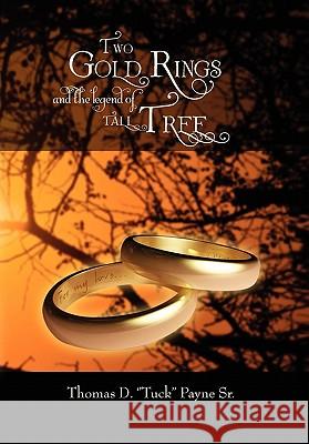 Two Gold Rings and the Legend of Tall Tree Thomas D. Payne 9781456878252 Xlibris Corporation