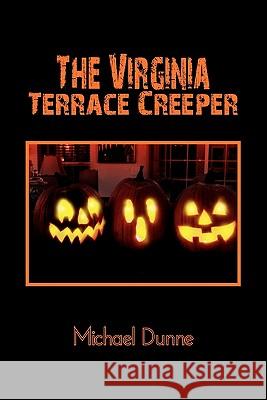 The Virginia Terrace Creeper: A Halloween Story Dunne, Michael 9781456878283