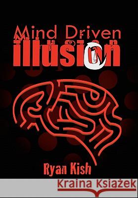 Mind Driven Illusion Ryan Kish 9781456878634