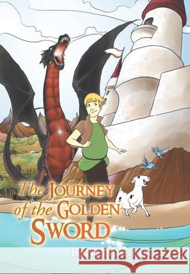 The Journey of the Golden Sword Rene Martinez 9781456879129 Xlibris Us