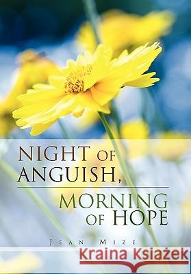 Night of Anguish, Morning of Hope Jean Mize 9781456879389