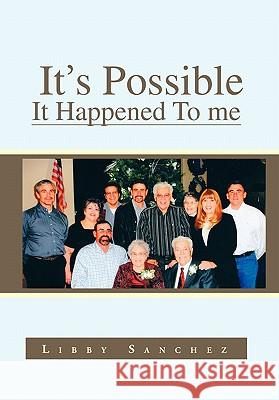 It's Possible It Happened to Me Libby Sanchez 9781456879617