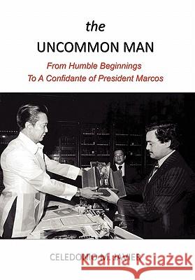 The Uncommon Man Celedonio M. Javier 9781456879969