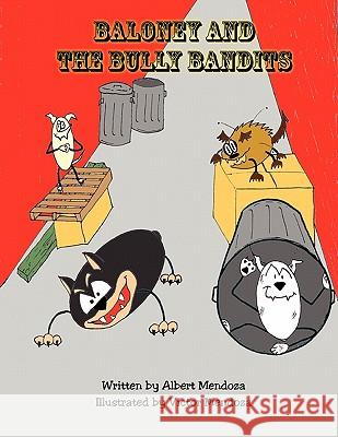 Baloney and the Bully Bandits Albert Mendoza 9781456880750