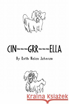 Cin---Grr---Ella Ruth Helen Johnson 9781456880972