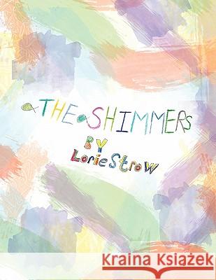 The Shimmers Lorie Strow 9781456881337