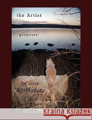 The Artist proposes: An inner Revolution Sargeant 9781456881344 Xlibris