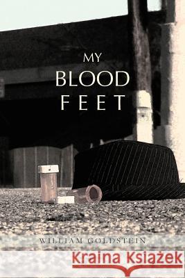 My Blood Feet William Goldstein 9781456882327