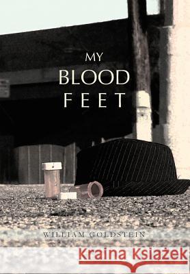 My Blood Feet William Goldstein 9781456882334