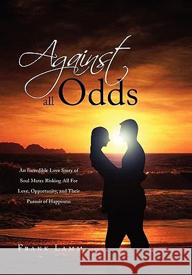 Against All Odds Frank Lamm 9781456883430