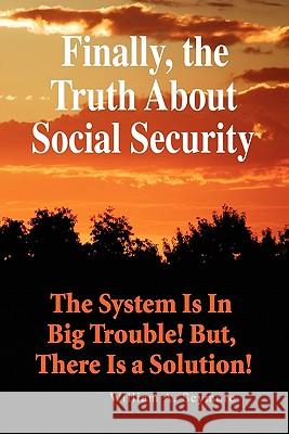 Finally, the Truth about Social Security William A Seymore 9781456883614