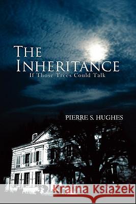 The Inheritance Pierre S. Hughes 9781456883645