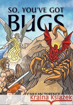 So, You've Got Bugs Cailean Terence 9781456884031