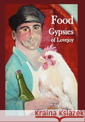 Food Gypsies of Lovejoy Sarah Lynn Roussos 9781456884581 Xlibris Corporation