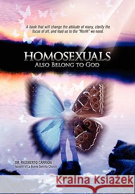 Homosexuals Also Belong to God Rigoberto Carrion, Dr 9781456886547