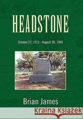 Headstone Brian James 9781456887100 Xlibris Corporation