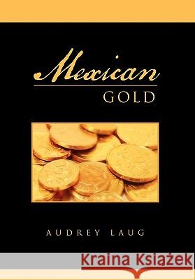 Mexican Gold Audrey Laug 9781456887957