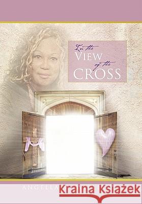 In The View of the Cross Williams, Angella M. 9781456888510