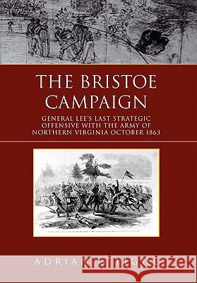 The Bristoe Campaign Adrian Tighe 9781456888688