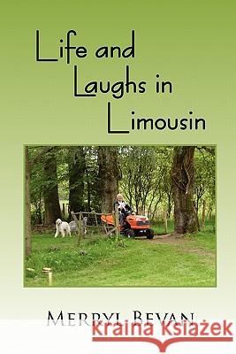 Life and Laughs in Limousin Merryl Bevan 9781456889036