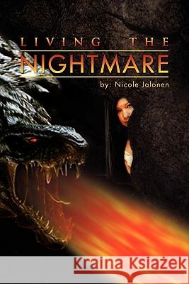 Living the Nightmare Nicole Jalonen 9781456890230 Xlibris Corporation