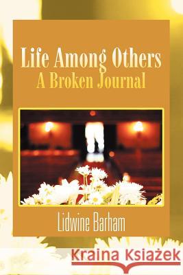 Life Among Others: A Broken Diary/Journal Barham, Lidwine 9781456890261