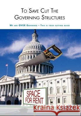 To Save Cut the Governing Structures Carlton W. Laird 9781456891480