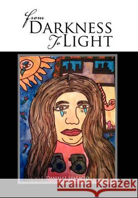 From Darkness to Light Danielle Sparacio 9781456891510