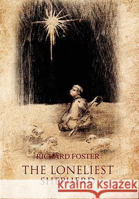 The Loneliest Shepherd Richard Foster 9781456892708