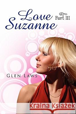 Love Suzanne (Part III) Glen Laws 9781456892722