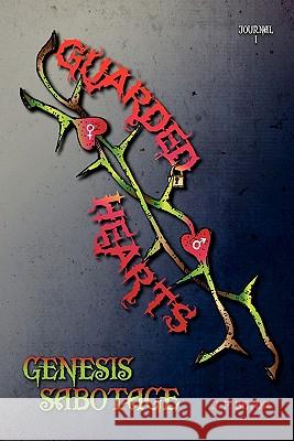 Guarded Hearts: Genesis Sabotage James P Beyor 9781456892838 Xlibris