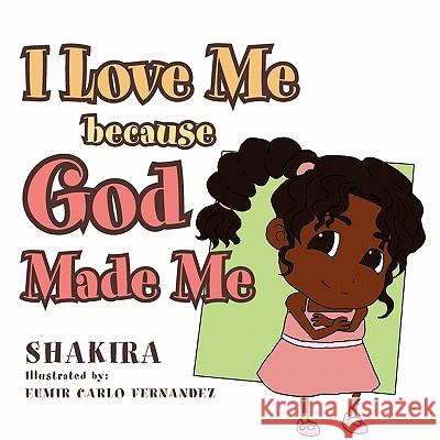 I Love Me Because God Made Me Shakira 9781456894085