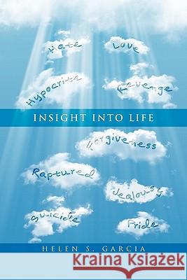 Insight into Life Helen S Garcia 9781456894092