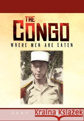 The Congo: Where Men Are Eaten Rodriguez, Juan 9781456894399