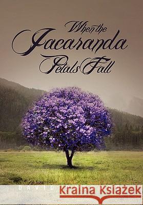When the Jacaranda Petals Fall David Barnato 9781456894665