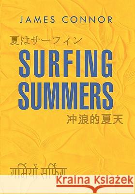 Surfing Summers James Connor 9781456895440 Xlibris Corporation