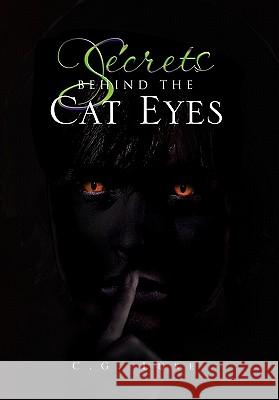 Secrets Behind the Cat Eyes C G Luke 9781456896010 Xlibris